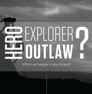 Ebook: Explorer, Hero or Outlaw: Which archetype is your brand?
